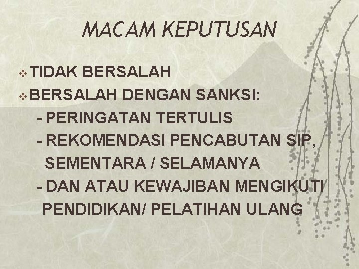 MACAM KEPUTUSAN v TIDAK BERSALAH v BERSALAH DENGAN SANKSI: - PERINGATAN TERTULIS - REKOMENDASI