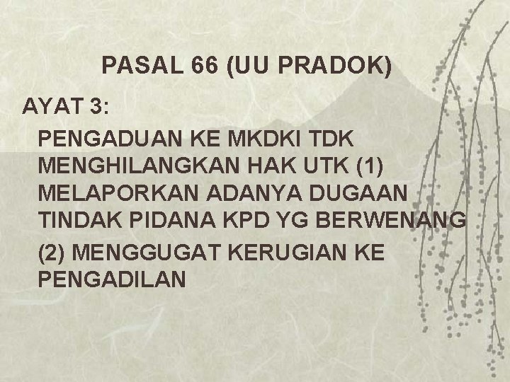 PASAL 66 (UU PRADOK) AYAT 3: PENGADUAN KE MKDKI TDK MENGHILANGKAN HAK UTK (1)