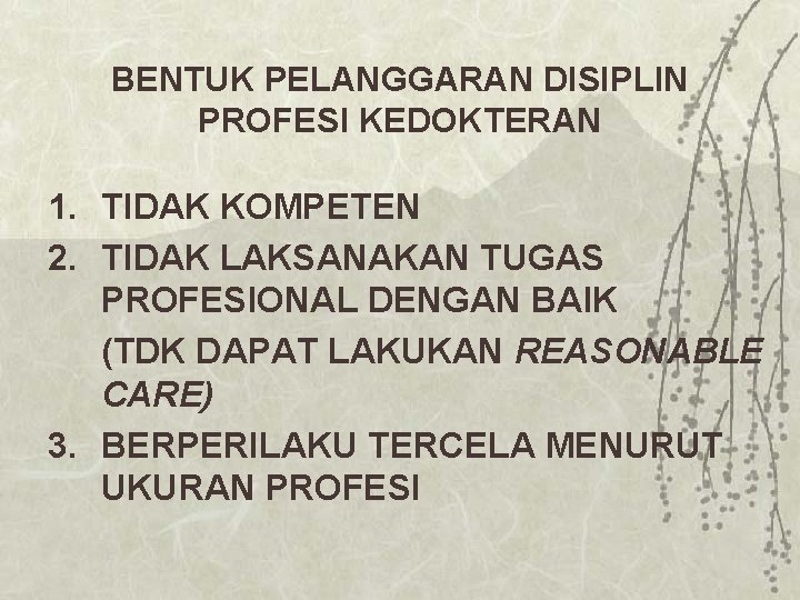 BENTUK PELANGGARAN DISIPLIN PROFESI KEDOKTERAN 1. TIDAK KOMPETEN 2. TIDAK LAKSANAKAN TUGAS PROFESIONAL DENGAN