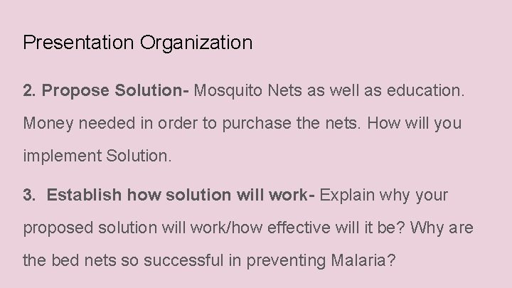 Presentation Organization 2. Propose Solution- Mosquito Nets as well as education. Money needed in
