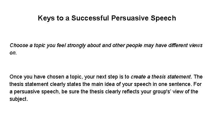 Keys to a Successful Persuasive Speech Choose a topic you feel strongly about and