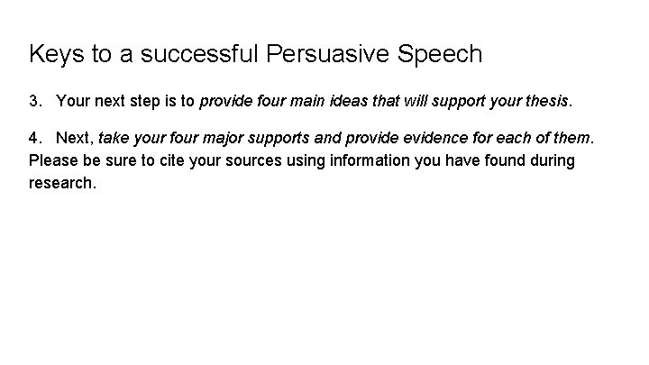 Keys to a successful Persuasive Speech 3. Your next step is to provide four