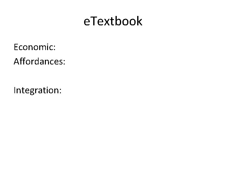 e. Textbook Economic: Affordances: Integration: 