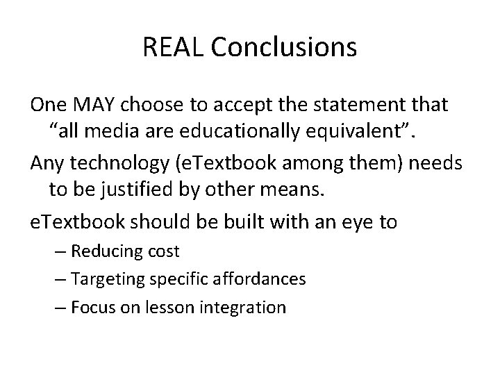 REAL Conclusions One MAY choose to accept the statement that “all media are educationally