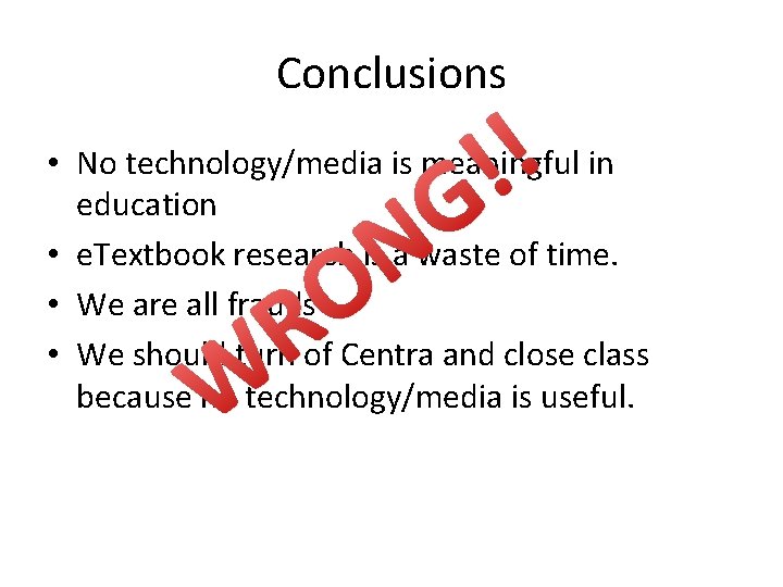 Conclusions ! ! • No technology/media is meaningful in education • e. Textbook research