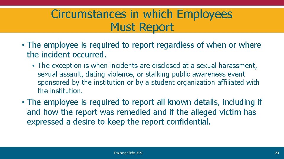 Circumstances in which Employees Must Report • The employee is required to report regardless