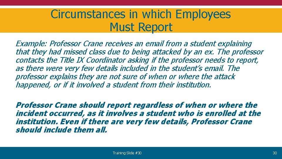 Circumstances in which Employees Must Report Example: Professor Crane receives an email from a