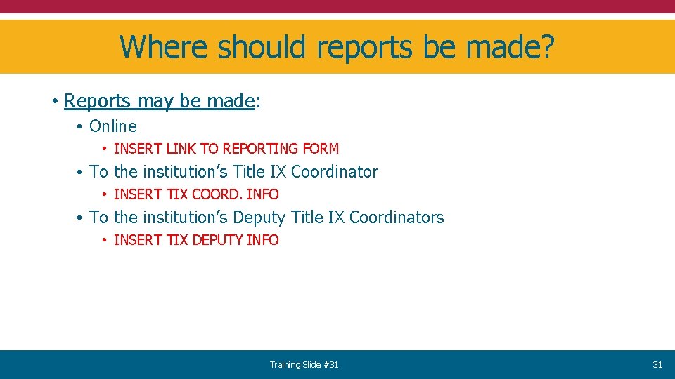 Where should reports be made? • Reports may be made: • Online • INSERT