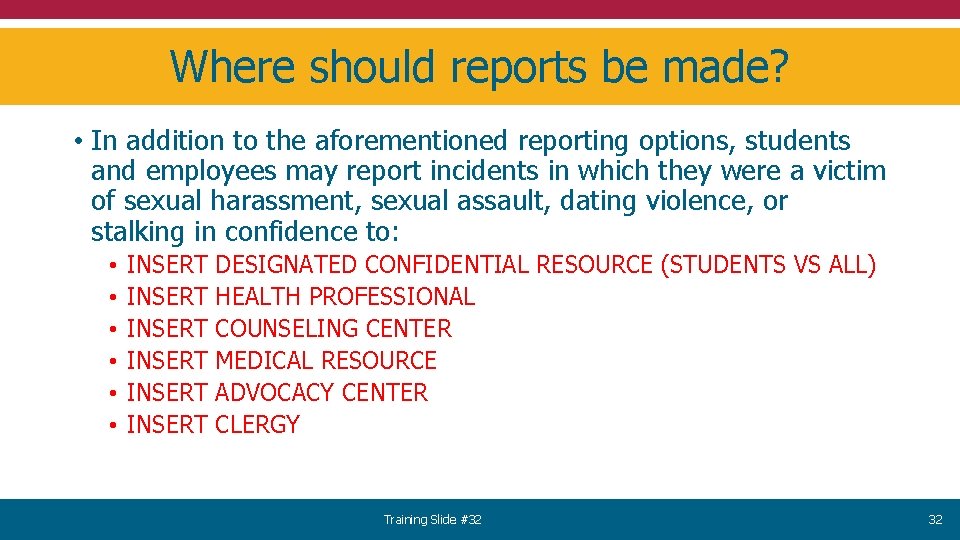 Where should reports be made? • In addition to the aforementioned reporting options, students