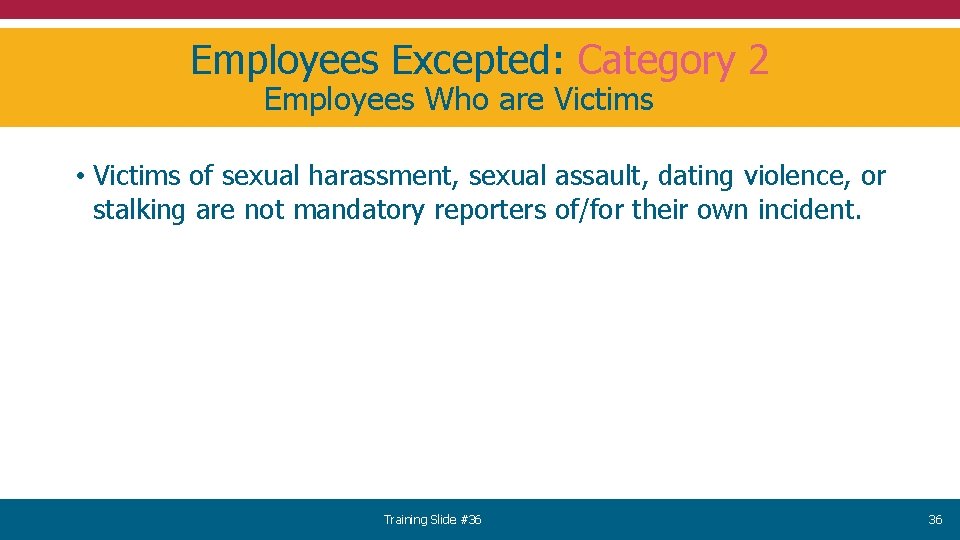 Employees Excepted: Category 2 Employees Who are Victims • Victims of sexual harassment, sexual