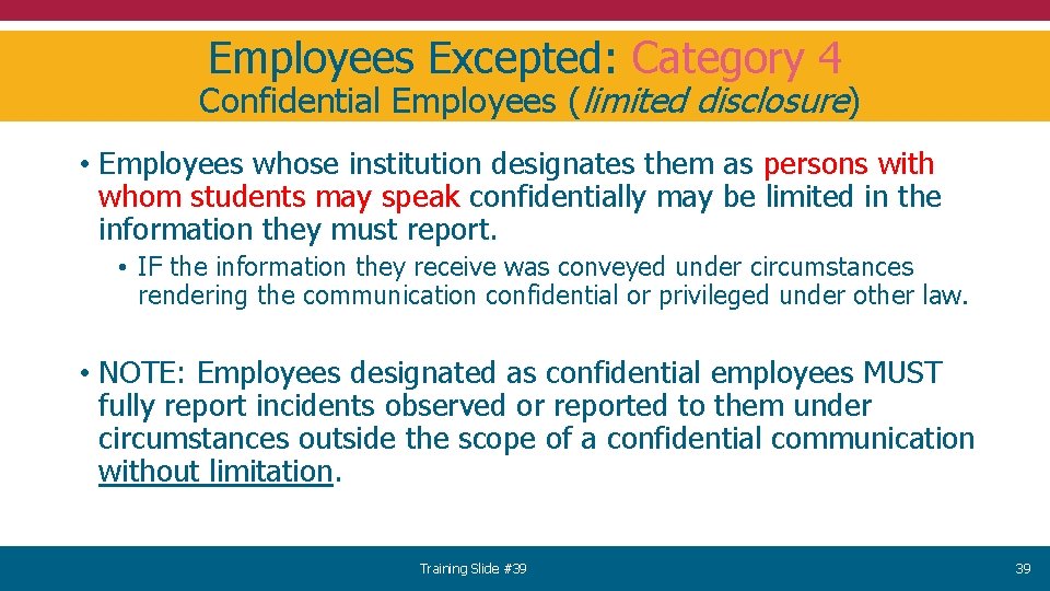 Employees Excepted: Category 4 Confidential Employees (limited disclosure) • Employees whose institution designates them