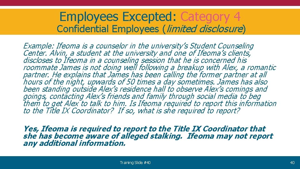 Employees Excepted: Category 4 Confidential Employees (limited disclosure) Example: Ifeoma is a counselor in