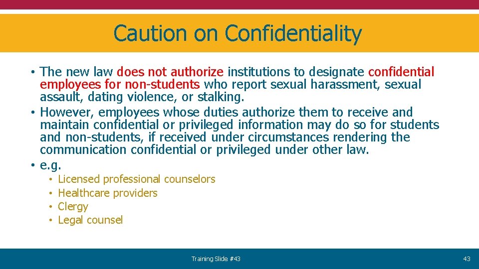 Caution on Confidentiality • The new law does not authorize institutions to designate confidential