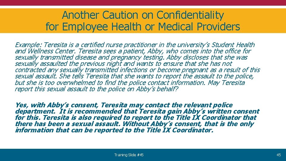 Another Caution on Confidentiality for Employee Health or Medical Providers Example: Teresita is a