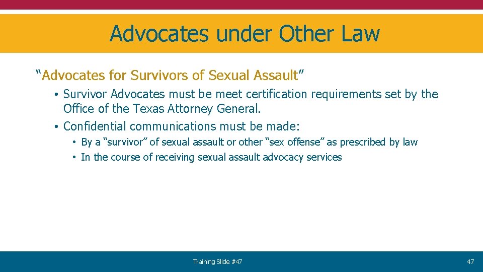  Advocates under Other Law “Advocates for Survivors of Sexual Assault” • Survivor Advocates