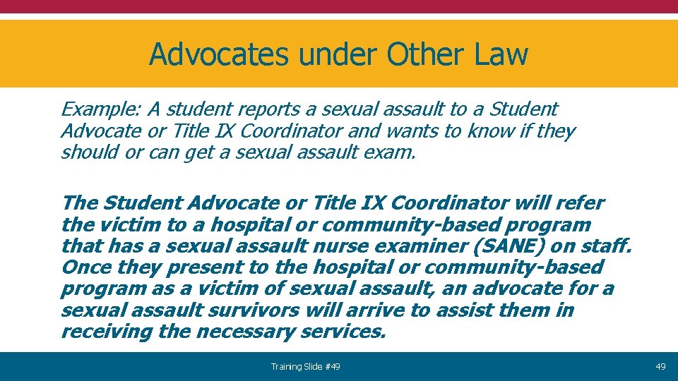 Advocates under Other Law Example: A student reports a sexual assault to a Student