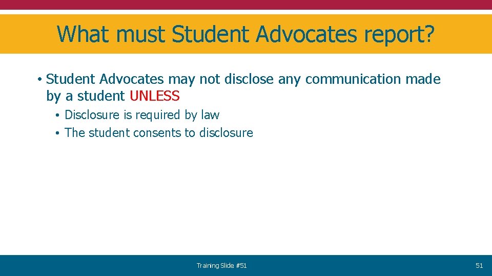 What must Student Advocates report? • Student Advocates may not disclose any communication made