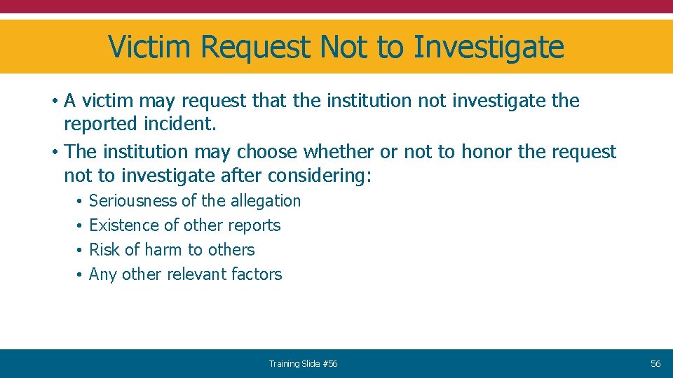 Victim Request Not to Investigate • A victim may request that the institution not