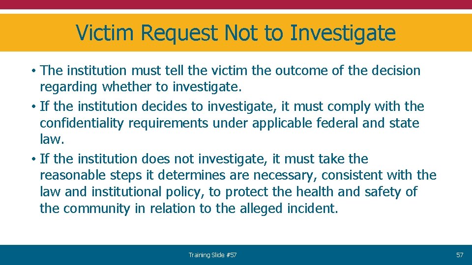 Victim Request Not to Investigate • The institution must tell the victim the outcome