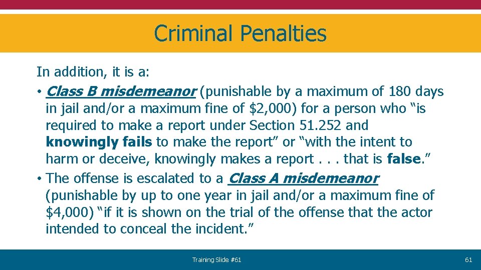 Criminal Penalties In addition, it is a: • Class B misdemeanor (punishable by a