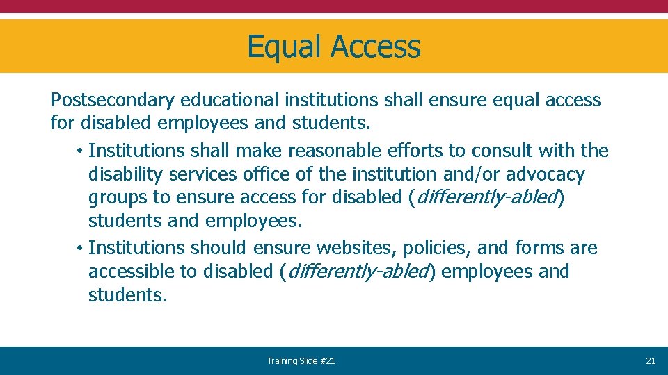 Equal Access Postsecondary educational institutions shall ensure equal access for disabled employees and students.