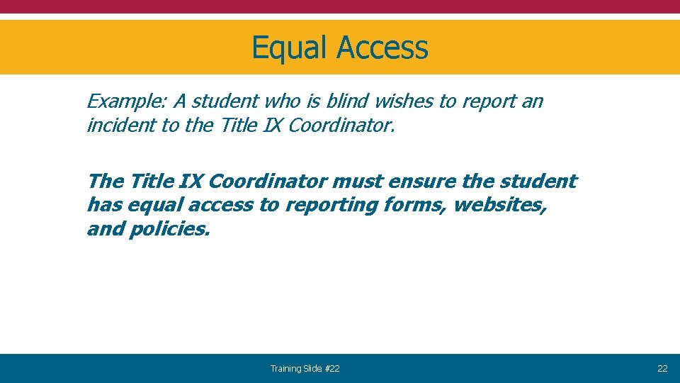 Equal Access Example: A student who is blind wishes to report an incident to