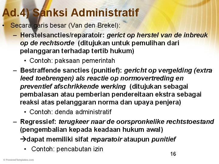 Ad. 4) Sanksi Administratif • Secara garis besar (Van den Brekel): – Herstelsancties/reparatoir: gerict