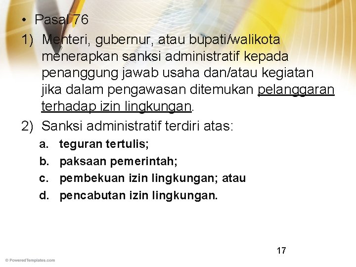  • Pasal 76 1) Menteri, gubernur, atau bupati/walikota menerapkan sanksi administratif kepada penanggung