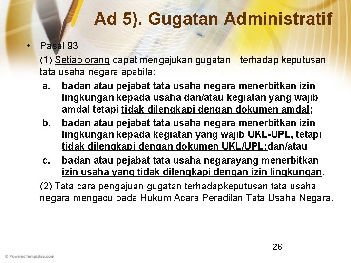 Ad 5). Gugatan Administratif • Pasal 93 (1) Setiap orang dapat mengajukan gugatan terhadap