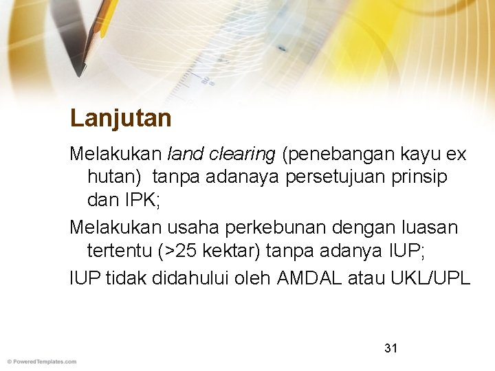 Lanjutan Melakukan land clearing (penebangan kayu ex hutan) tanpa adanaya persetujuan prinsip dan IPK;