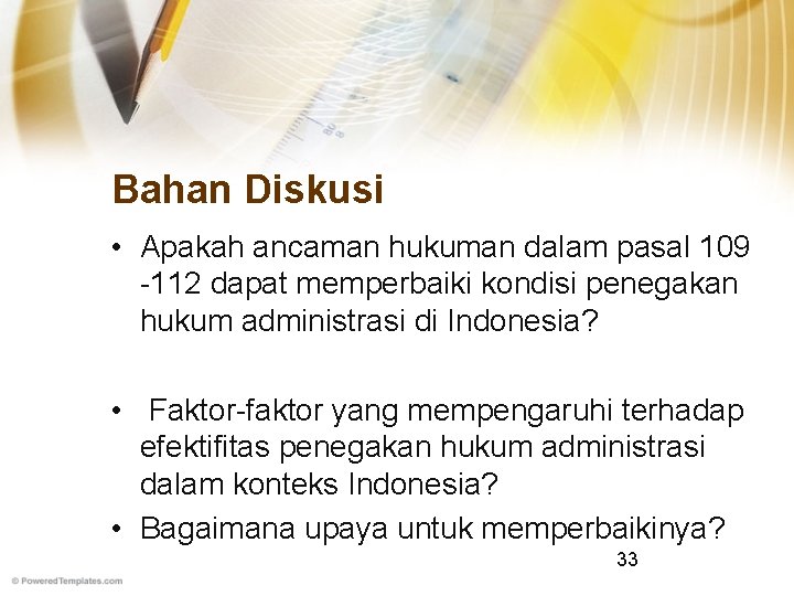 Bahan Diskusi • Apakah ancaman hukuman dalam pasal 109 -112 dapat memperbaiki kondisi penegakan