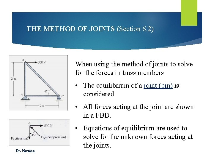 THE METHOD OF JOINTS (Section 6. 2) When using the method of joints to