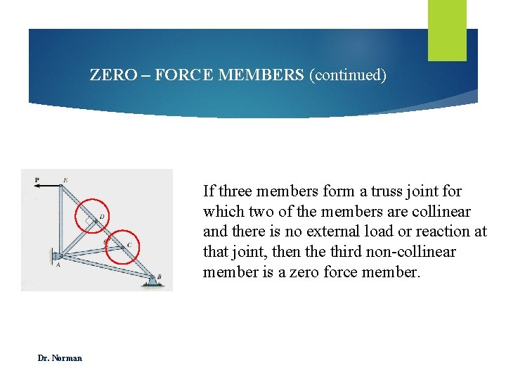 ZERO – FORCE MEMBERS (continued) If three members form a truss joint for which