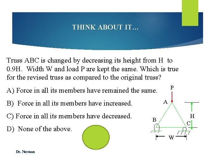 THINK ABOUT IT… Truss ABC is changed by decreasing its height from H to