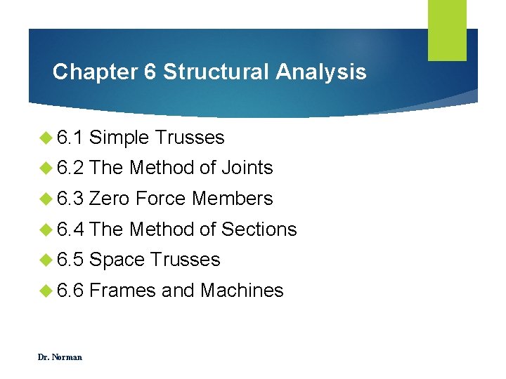 Chapter 6 Structural Analysis 6. 1 Simple Trusses 6. 2 The Method of Joints