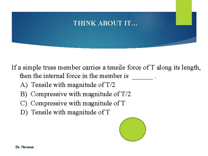 THINK ABOUT IT… If a simple truss member carries a tensile force of T