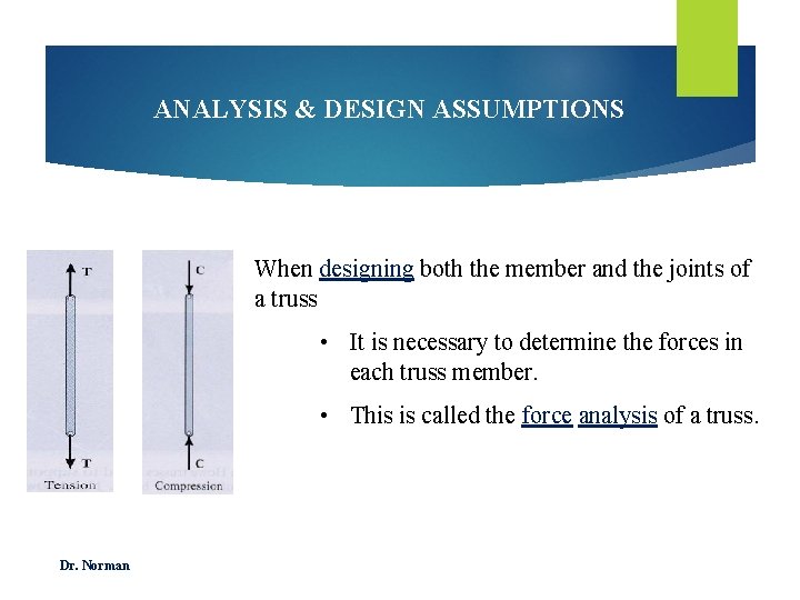 ANALYSIS & DESIGN ASSUMPTIONS When designing both the member and the joints of a