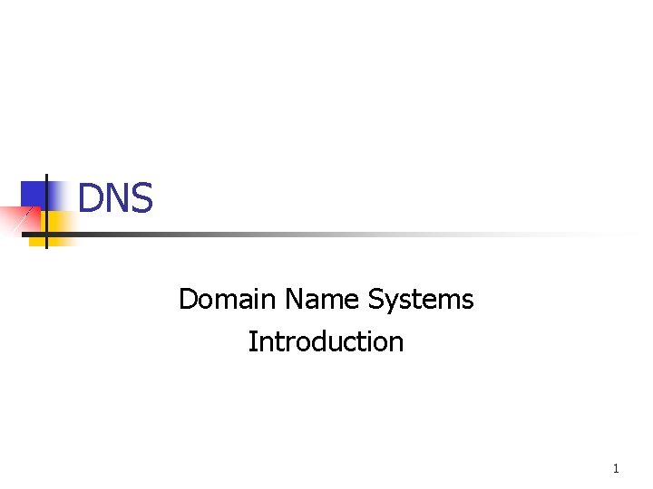 DNS Domain Name Systems Introduction 1 