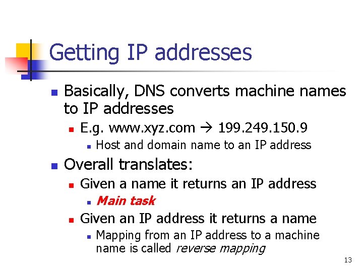 Getting IP addresses n Basically, DNS converts machine names to IP addresses n E.