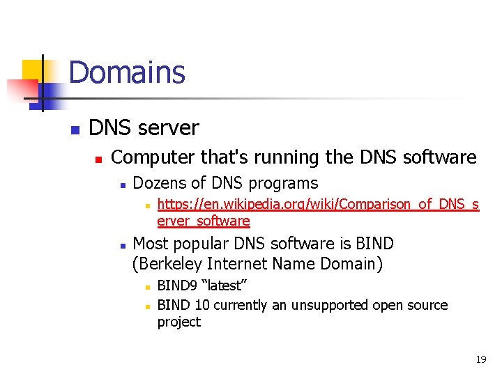 Domains n DNS server n Computer that's running the DNS software n Dozens of