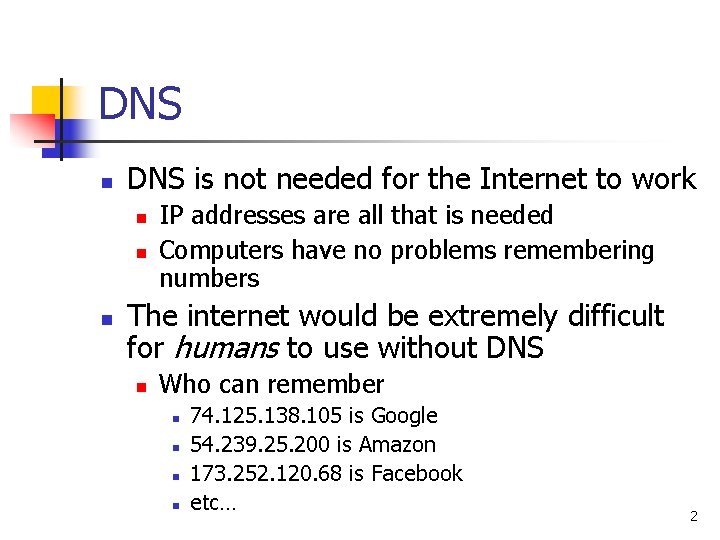 DNS n DNS is not needed for the Internet to work n n n