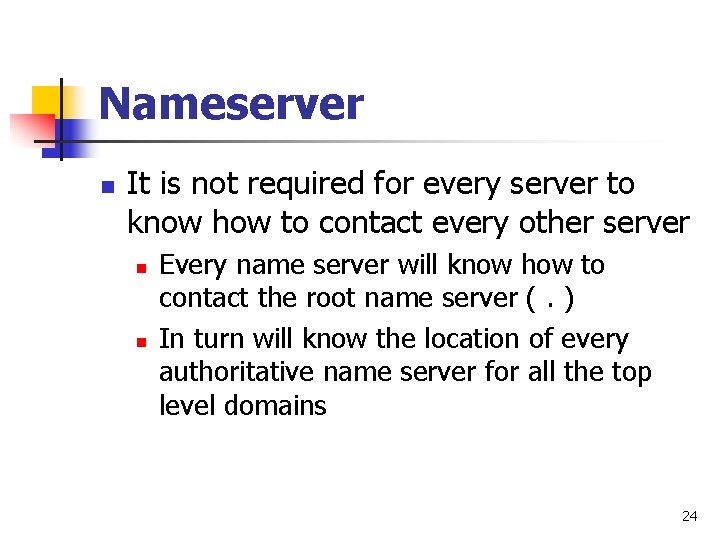 Nameserver n It is not required for every server to know how to contact