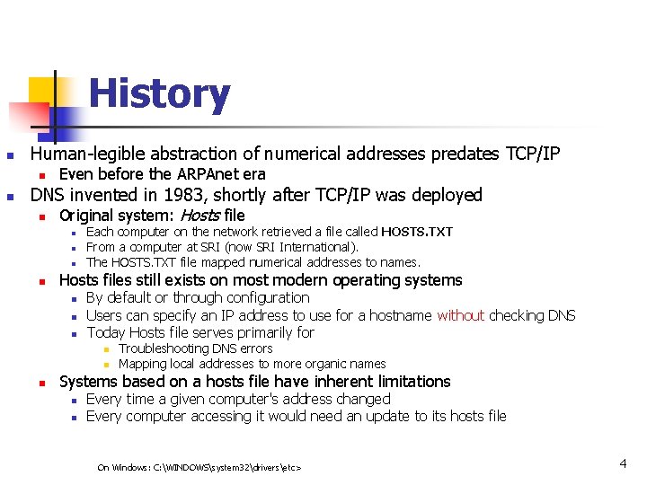 History n Human-legible abstraction of numerical addresses predates TCP/IP n n Even before the