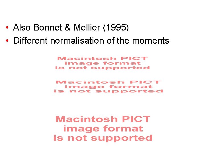  • Also Bonnet & Mellier (1995) • Different normalisation of the moments 