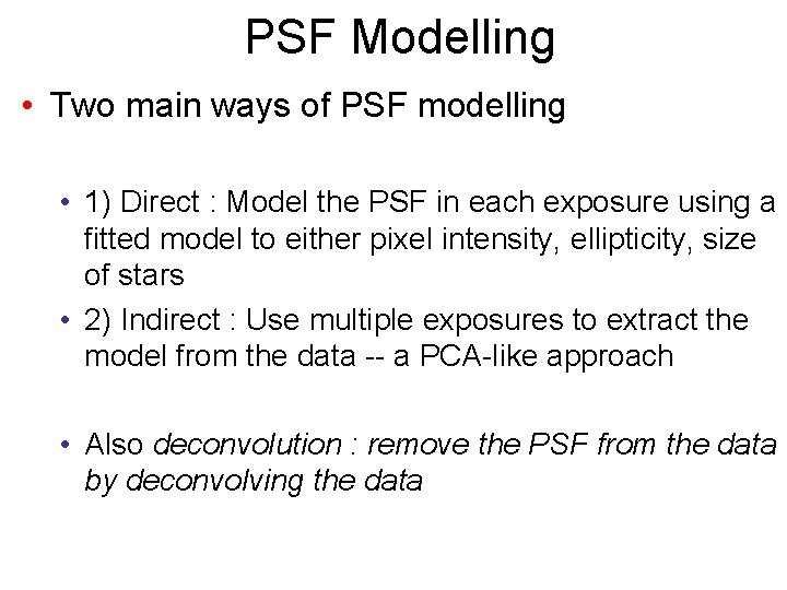 PSF Modelling • Two main ways of PSF modelling • 1) Direct : Model