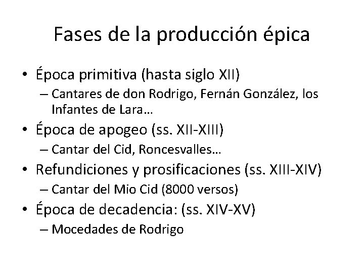 Fases de la producción épica • Época primitiva (hasta siglo XII) – Cantares de