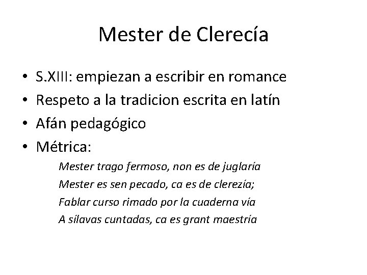 Mester de Clerecía • • S. XIII: empiezan a escribir en romance Respeto a