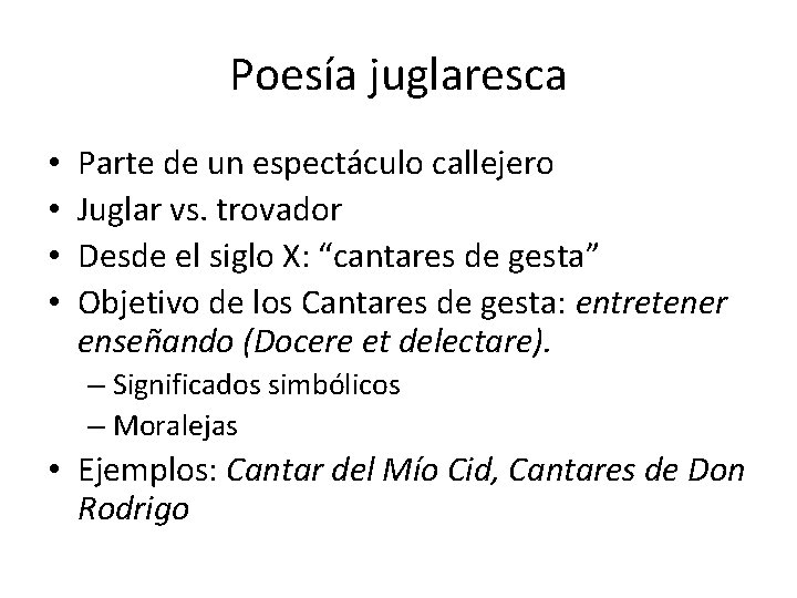 Poesía juglaresca • • Parte de un espectáculo callejero Juglar vs. trovador Desde el