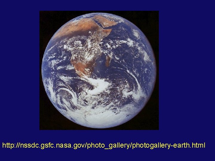 http: //nssdc. gsfc. nasa. gov/photo_gallery/photogallery-earth. html 