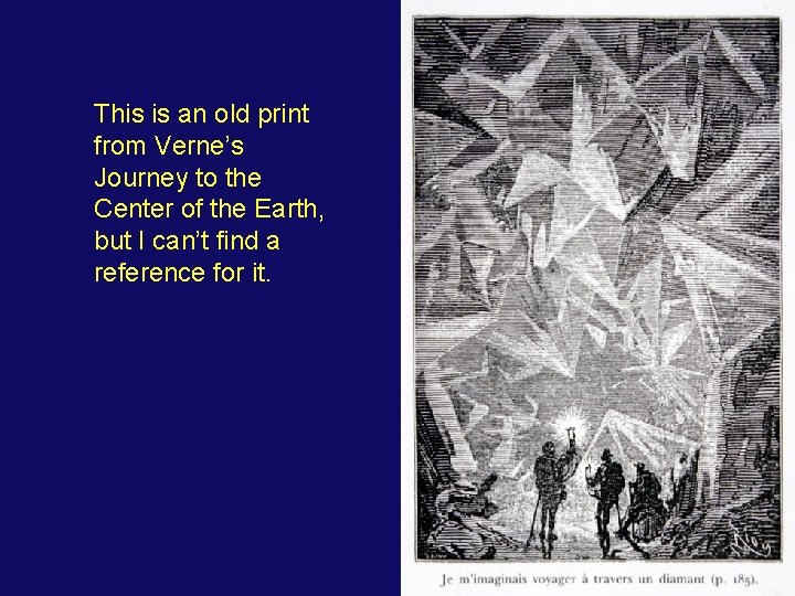 This is an old print from Verne’s Journey to the Center of the Earth,